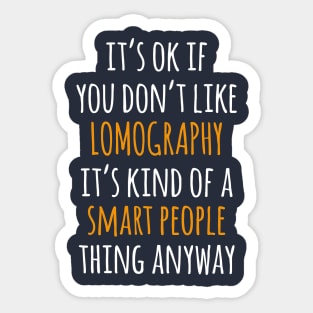 Lomography Funny Gift Idea | It's Ok If You Don't Like Lomography Sticker